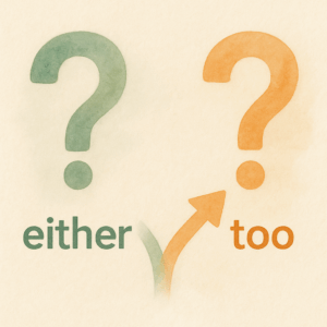 either, too 차이 5초만에 구분하는 법 – 예문 20개로 완벽 정리